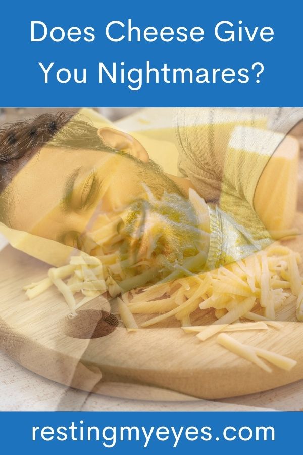 Does Cheese Give You Nightmares Find Out Resting My Eyes