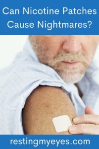 Can Nicotine Patches Cause Nightmares? (Revealed!) - Resting My Eyes